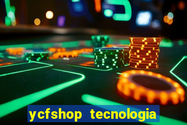 ycfshop tecnologia em ecommerce ltda jogos